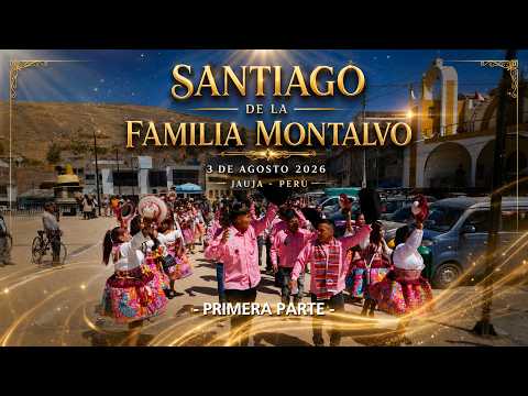 SANTIAGO DE LA FAMILIA MONTALVO  | JAUJA 2026 – UNA FIESTA INOLVIDABLE |  PRIMERA PARTE
