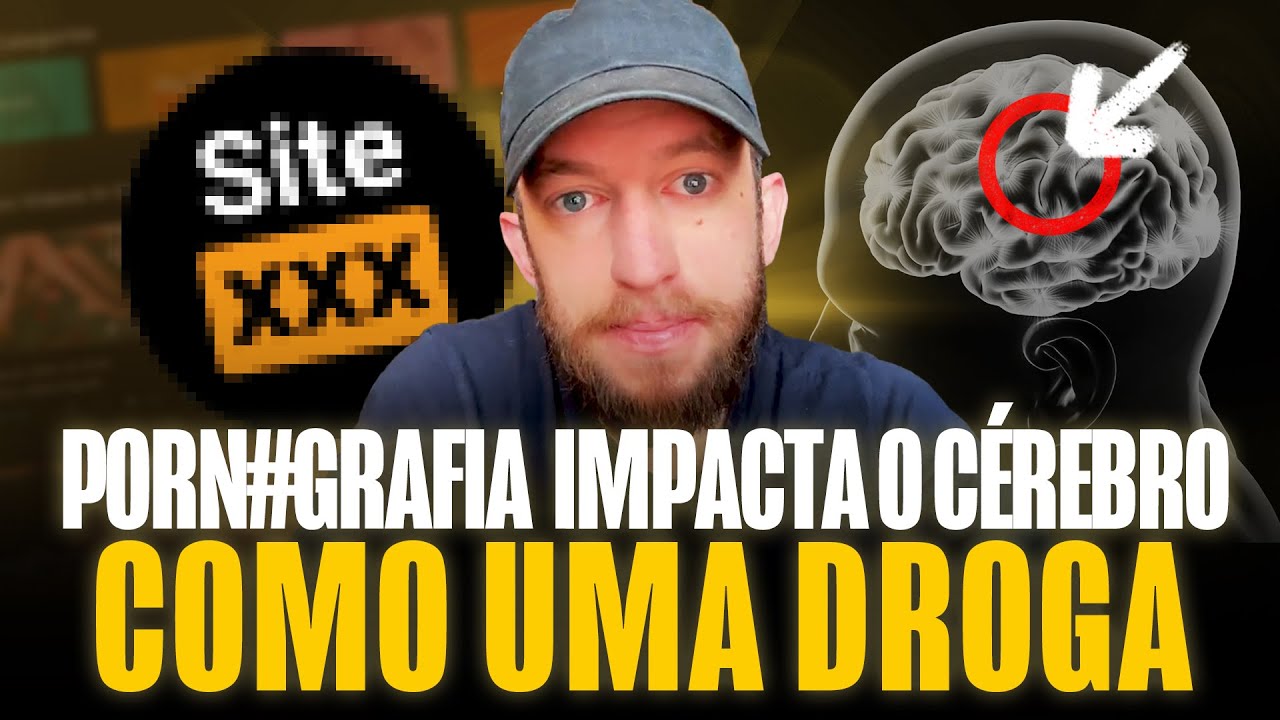 COMO A PORNOGRAFIA AFETA O SEU CÉREBRO