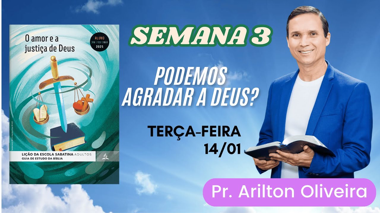 3. TERÇA (14/01): PODEMOS AGRADAR A DEUS? / LIÇÃO ESCOLA SABATINA / 1 TRIM 2025 / PR. ARILTON