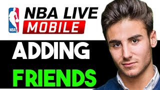HOW TO ADD FRIENDS IN NBA LIVE MOBILE 2024! (FULL GUIDE)