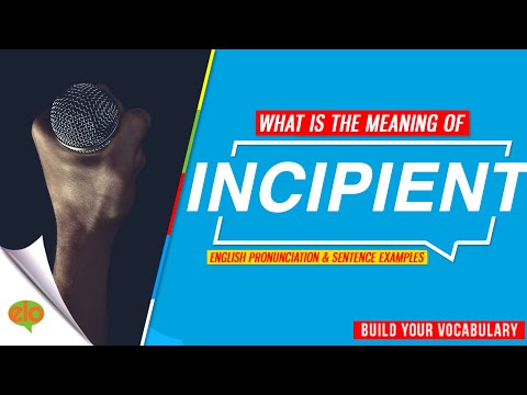 What Is The Meaning of Incipient?  | Pronunciation