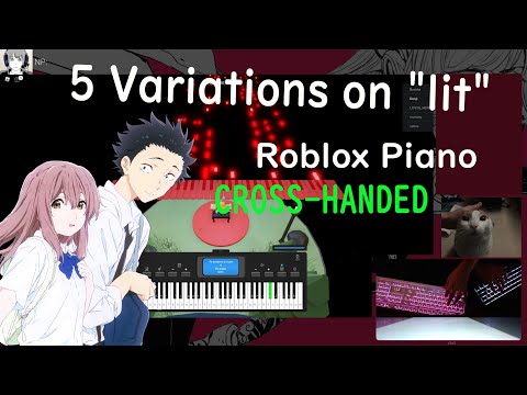 Playing Animenz - 5 Variations on "lit" (Koe no Katachi) on Roblox Piano CROSSHANDED