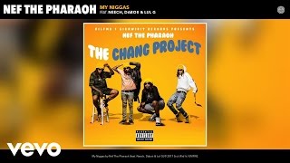 Nef The Pharaoh - My Niggas (Audio) ft. Mozzy, Neech, Daboii & Lul G
