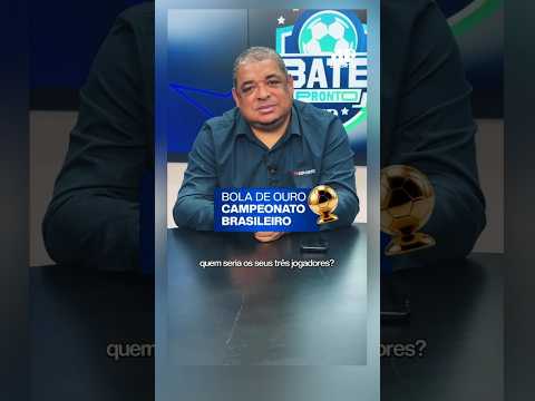 O VAMPETA ESCOLHEU OS 3 FINALISTAS E ELEGEU QUEM É O “BOLA DE OURO” DO BRASILEIRÃO ATÉ AGORA!