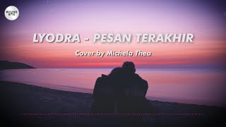 Download lagu Lyodra - Pesan Terakhir   Lirik (Cover by Michela Thea) mp3