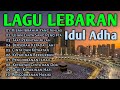 Lagu Lebaran Lagu Lebaran Haji Lagu Idul Adha Lagu Hari Raya Lagu Lebaran 2026 Lagu Raya Haji