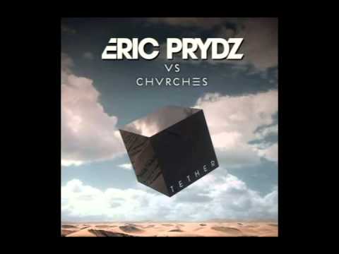 Tether (Arena Mix) - Eric Prydz vs CHVRCHES