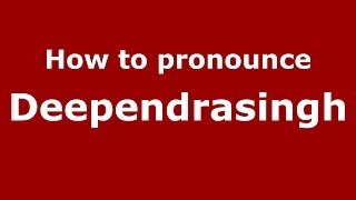 How to pronounce Deependrasingh