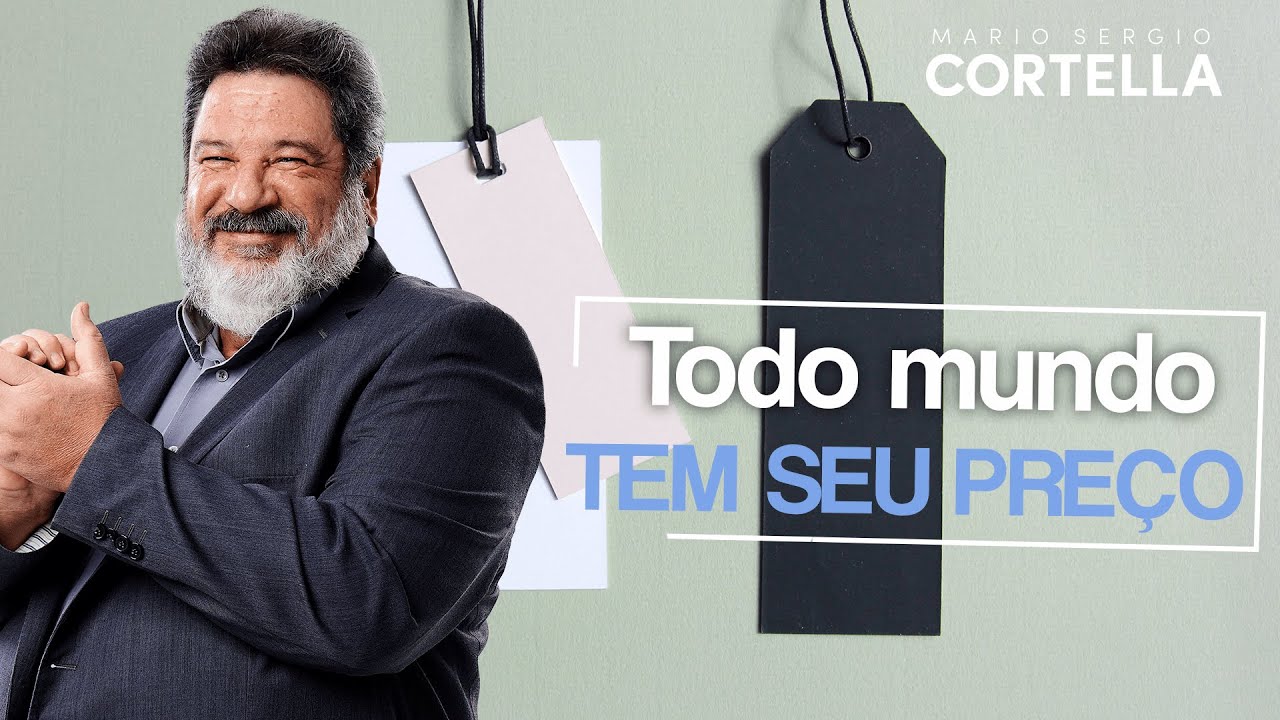 Mario Sergio Cortella - Todo mundo tem seu preço
