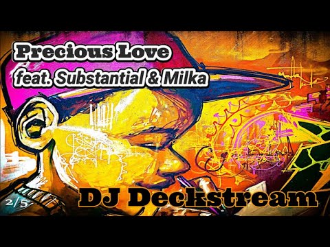 Precious Love  feat. Substantial & Milka - DJ Deckstream
