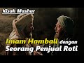 Imam Hambali Dengan Seorang Penjual Roti