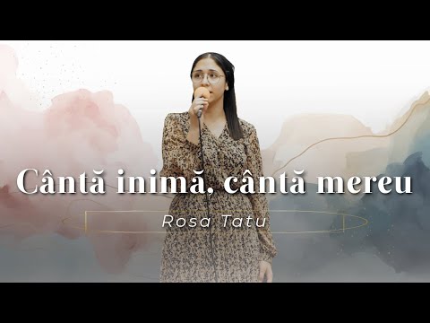 Rosa Tatu - Cântă inimă, cântă mereu