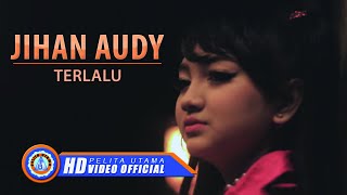 Download lagu Jihan Audy - TERLALU mp3