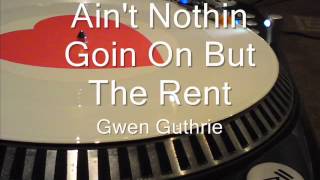 Ain&#39;t Nothin Goin On But The Rent Gwen Guthrie