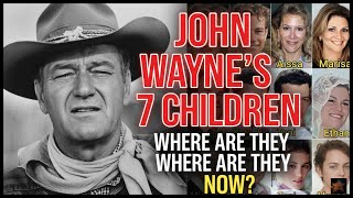 Whatever Happened to John Wayne's 7 Children - Untold Story
