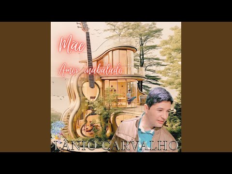 Mãe, Amor Inabalado - Lânio Carvalho