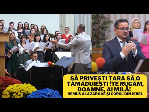 Să privești țara să o tămăduiești !Te rugăm, Doamne, ai milă!  - Remus Alazaroae și corul din Jebel