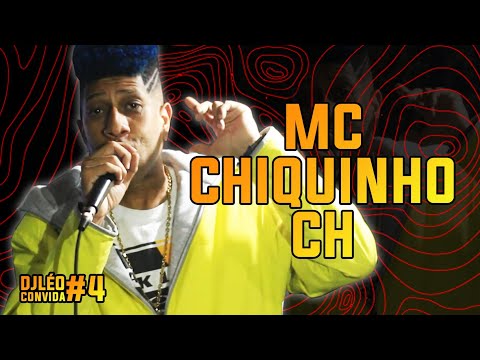 DJ LÉO CONVIDA - MC CHIQUINHO CH (COMPLETO) #04