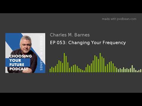 EP 053: Changing Your Frequency