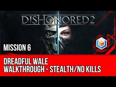 Dishonored 2 Walkthrough Mission 6 - Dreadful Wale (Emily / Stealth / No Kills)