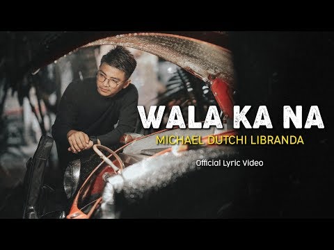 WALA KA NA | MICHAEL DUTCHI LIBRANDA | Official Audio & Lyric Video