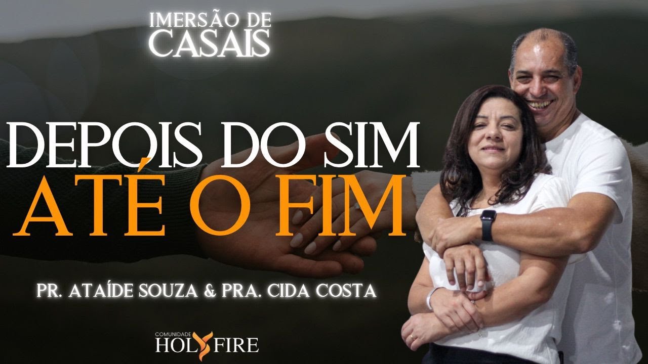 Depois do Sim Até o Fim | Imersão de Casais | Comunidade Holy Fire