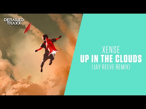 Xense - Up In The Clouds (Jay Reeve Remix)