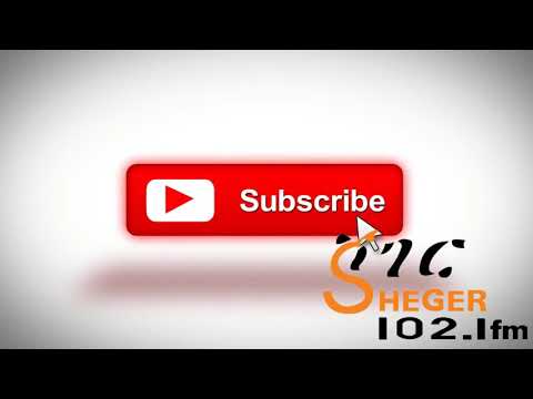 Sheger FM 102.1 ሸገር ኤፍኤም 102.1