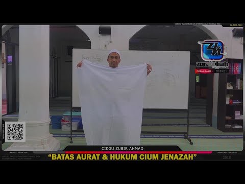 [SoalJawab]Batas Aurat Dan Hukum Cium Jenazah - Cikgu Zubir Ahmad