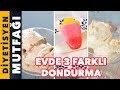 3 FARKLI EV YAPIMI DONDURMA TARİFİ | Diyetisyen Mutfağı