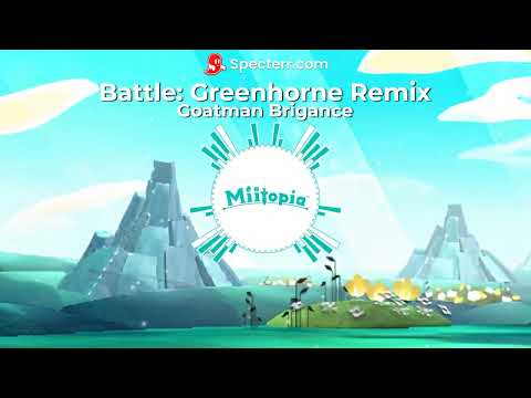 Battle: Greenhorne Remix by Goatman Brigance (From Miitopia)