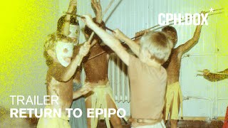 Return to Epipo Trailer | CPH:DOX 2020