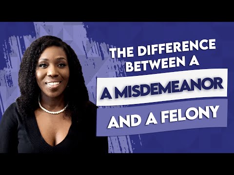 The Difference Between a Misdemeanor and a Felony
