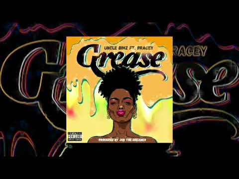 Uncle Bimz - Grease ft. Bracey [Audio]