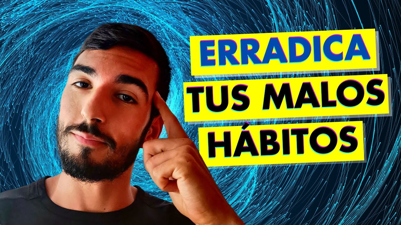Una TÉCNICA PODEROSA para ACABAR con tus MALOS HÁBITOS