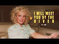 I Will Meet You By The River - Cam (Full Audio)