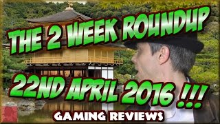 The 2 Week Roundup - 22nd April 2016 ! - njenkin Gaming Reviews