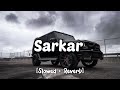 Sarkar Slowed Reverb Jaura Phagwara Attitude Remix Bass Boosted