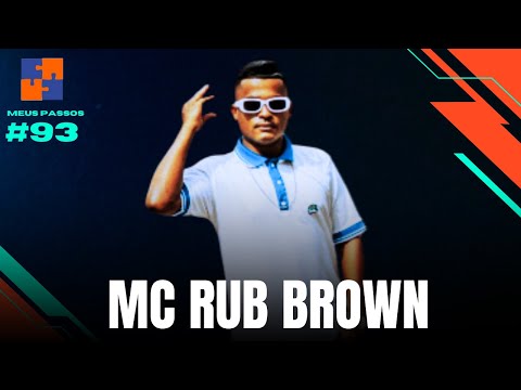 Mc Rub Brown #93 ( Meus Passos )