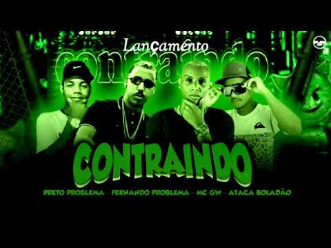 Preto Problema ' Fernando Problema '  Feat. Mc Gw ' Ataca Boladao - Contraindo - Lançamento 2022.