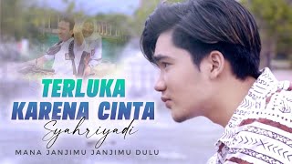 Download lagu Syahriyadi Mana Janjimu Janjimu Dulu Terluka Karen... mp3