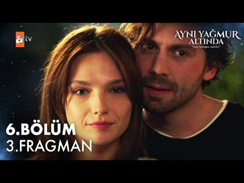 Aynı Yağmur Altında 6. Bölüm 3. Fragman - Ön İzleme Detayları