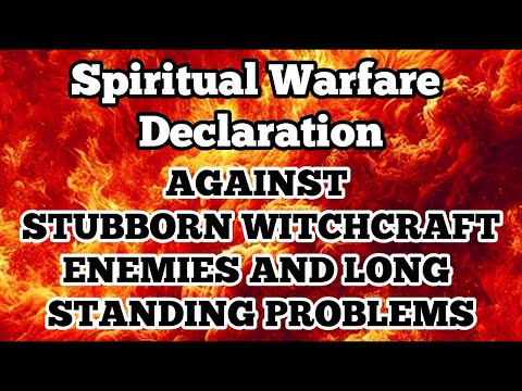 100 Supernatural Warfare Declarations to Defeat Stubborn Enemies and Witchcraft Attacks
