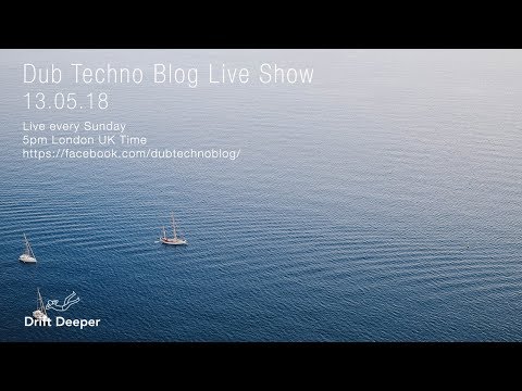 Dub Techno Blog Live Show 126 - 13.05.18