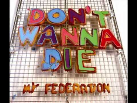 Don't Wanna Die - My Federation ( Album Version )
