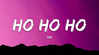 Sia – Ho Ho Ho (Lyrics)