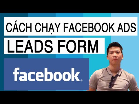 [Hướng dẫn] QUẢNG CÁO FACEBOOK Leads Generation Form - FB ADS tìm kiếm khách hàng tiềm năng