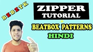 Zipper Tutorial and Beatbox Patterns for Beginners