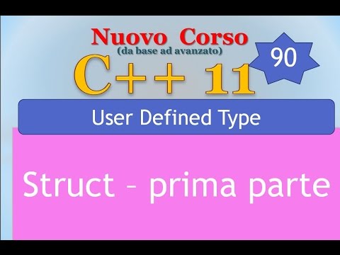Nuovo Corso C++11 ITA 90: struct - prima parte