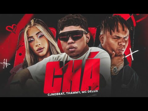 CHÁ - CJNOBET, MC THAMMY, MC DELUX